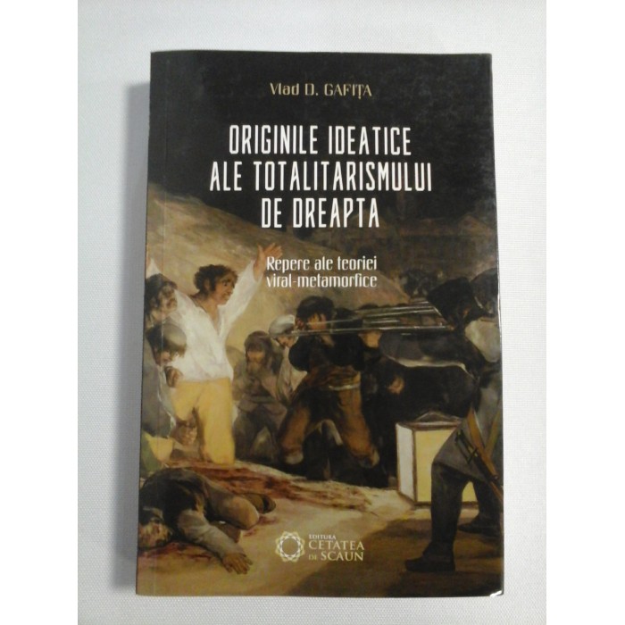 ORIGINILE IDEATICE ALE TOTALITARISMULUI DE DREAPTA - Vlad D. GAFITA (dedicatie si autograf profesorului Gh. Onisoru) ORIGINILE IDEATICE ALE TOTALITARISMULUI DE DREAPTA - Vlad D. GAFITA (dedicatie si autograf profesorului Gh. Onisoru)